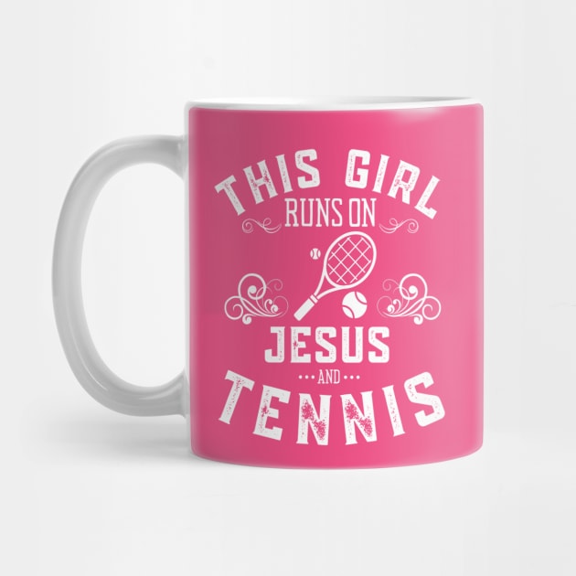 This Girl Runs On Jesus And Tennis by MalibuSun